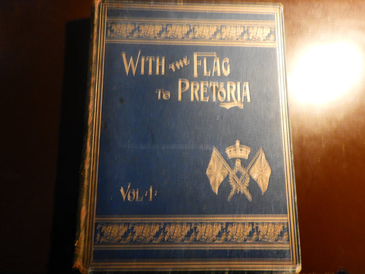 With the Flag to Pretoria Vol I - History of The Boer War 1899-1900